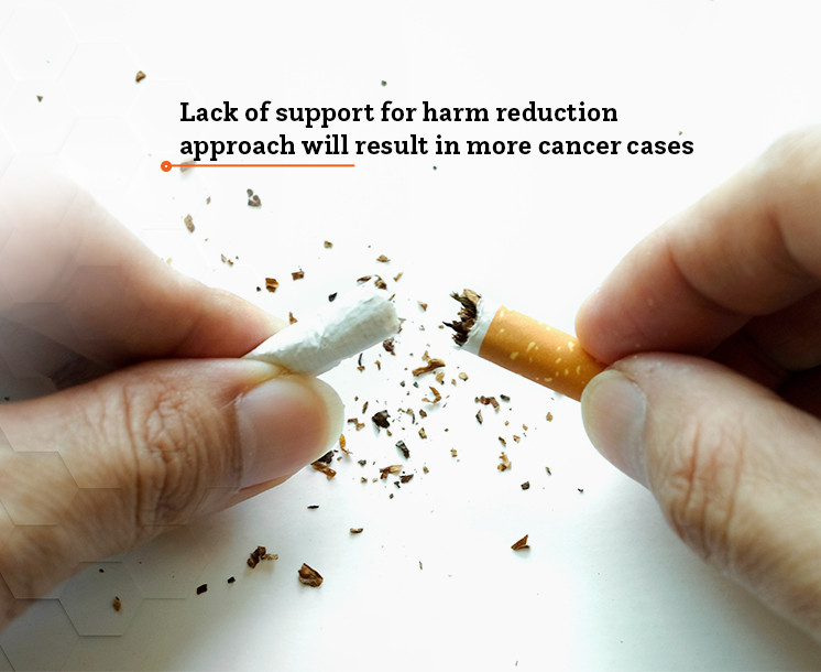 2 parts of a broken cigarrete in hands; a text: lack of support for harm reduction approach will result in more cancer cases